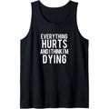 Everything Hurts And I Think I'm Dying Weightlifting Workout Tank Top made in usa
