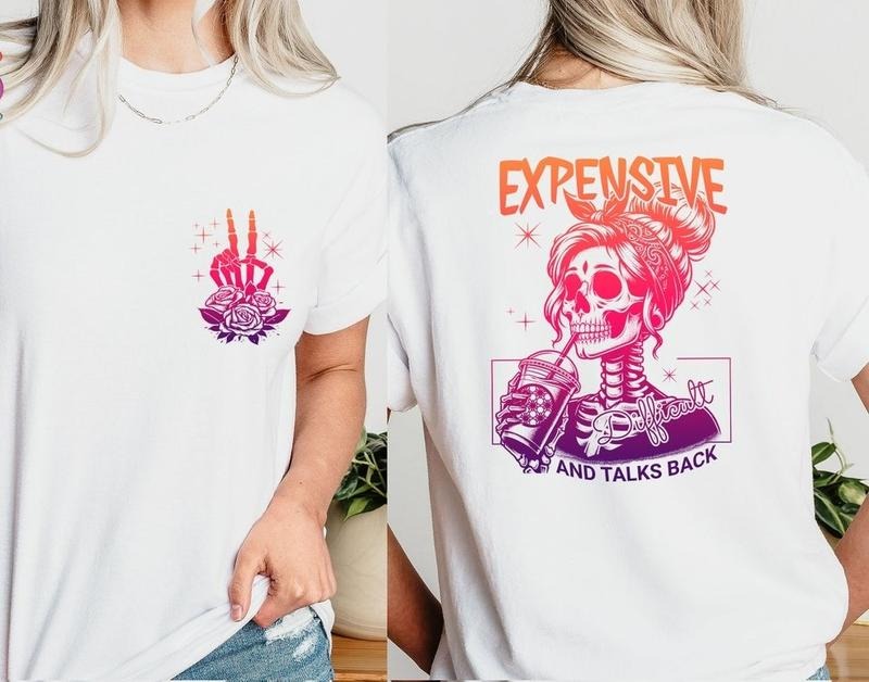 Expensive Difficult And Talks Back Unisex Shirt, Snarky Saying T-Shirt Comfort Fabric