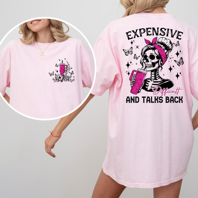 Expensive Difficult and Talks Back unisex tshirt Cotton Fashion
