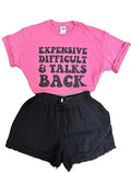 Expensive, Difficult & Talks Back Tshirt Fit Top