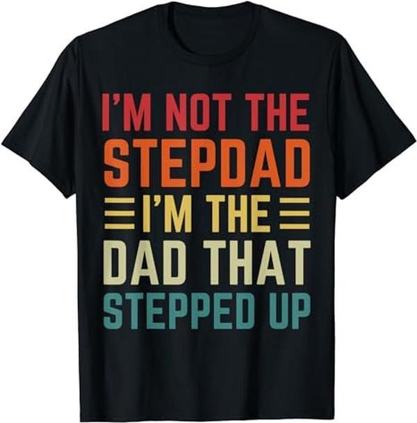 Father's Day T-Shirt, Gifts For Stepdad, I'm Not The Step Dad I'm The Dad That Stepped Up Fathers Day T-Shirt Menswear Casual Cotton