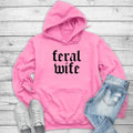 Feral Wife Hoodie, Printed in the USA hoodie #funny #cute #girly #wife