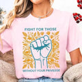 Fight For Those Without Your Privilege Shirt, Human Right Unisex T-shirt, Casual Clothes Memoriable