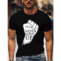 Fist And Never Give Up Graphic Men's Short Sleeve T-shirt, Comfy Stretchy Trendy Tees For Summer, Casual Daily Style Fashion Clothing Made in USA