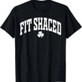 Fit Shaced Funny Irish Drinking St. Patrick's Day Shamrock T-Shirt | Unisex Cotton Tee, Short Sleeve, Crewneck, Size S-5XL