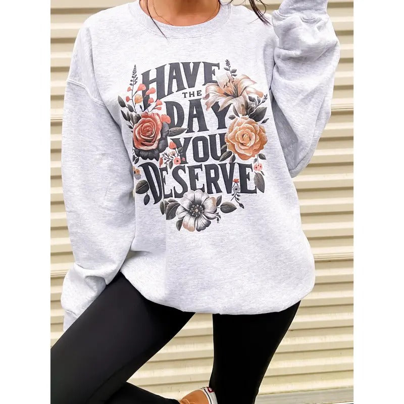 Floral Day You Deserve Graphic Top