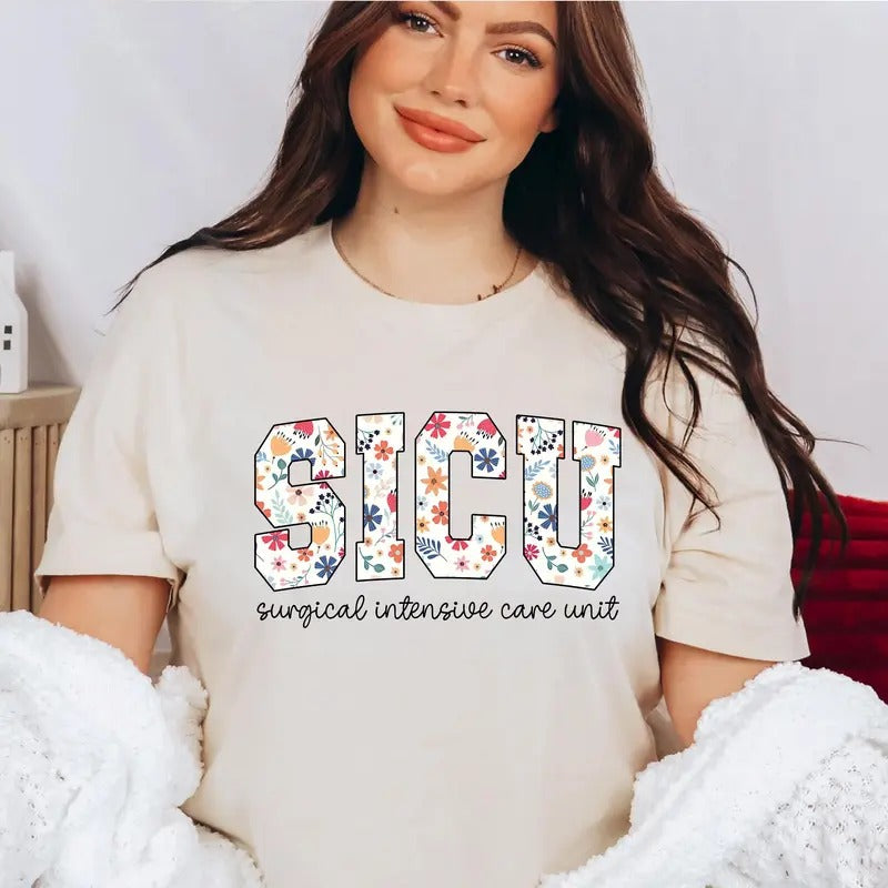 Floral SICU Nurse Shirt, Wildflower SICU Nurse sweater,  Surgical Intensive Care Unit Appreciation Gift Fabric Fit