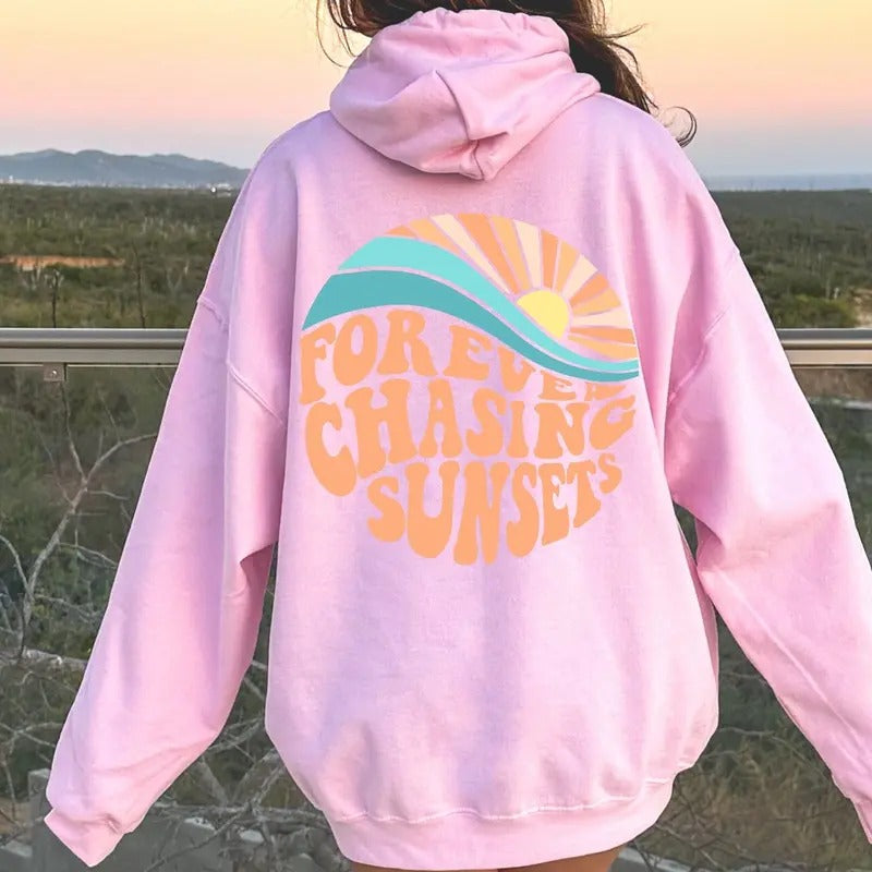 Forever Chasing Sunsets Hoodie Or Sweatshirt Beach Sweatshirt Trendy Hoodie Hoodie With Words On Back Aesthetic Shirt Trendy Sweatshirt