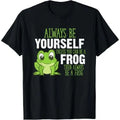 Frog Gifts Always Be Yourself Unless You Can Be A Frog T-Shirt Made in USA