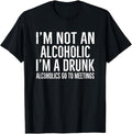 Funny Bar Shirts, I'm Not An Alcoholic I'm A Drunk Funny Drinking Bar Hopping T-Shirt Menswear Top - Funny Shirts For Night Out Casual Classic