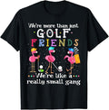 Funny Best Friend Shirts, Gift For Best Friend, We're More Than Just Golf Friends Shirt Flamingo T-Shirt Menswear Top Casual Classic