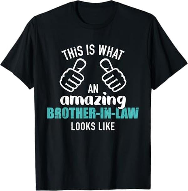 Funny Brother in Law Shirts, Gift For Brother, Amazing Brother in Law looks like from sister-in-law T-Shirt - Menswear Top