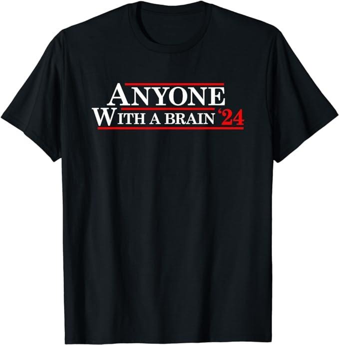 Funny Construction Work Shirts, Anyone With A Brain 2024 Funny Presidential Election T-Shirt Menswear Casual Cotton