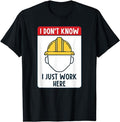 Funny Construction Work Shirts, Funny Construction Worker I Don't Know I Just Work Here T-Shirt Menswear Casual Cotton