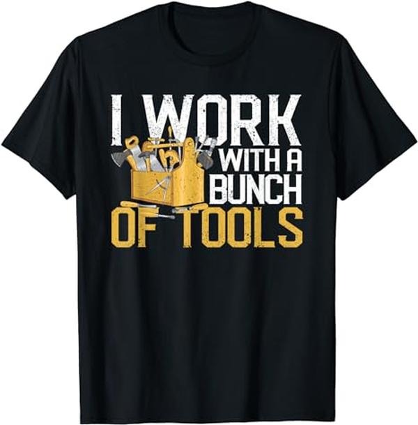 Funny Construction Work Shirts, I Work With A Brunch Of Tools Funny Construction Handyman T-Shirt Menswear Casual Cotton