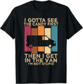 Funny Dark Humor Shirts For Men, I Gotta See the Candy First Then I Get in the Van, Funny Adult Humor T-Shirt Menswear, Available from size S to 5XL - Classic Fit