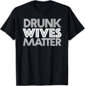 Funny Drinking Shirts, Drunk Wives Matter T-Shirt Menswear Top | Funny Shirts For Night Out Casual Classic