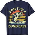 Funny Fishing Shirts, Don't Be Dumb Bass Funny Dad T-Shirt Cotton Fashion Casual Classic