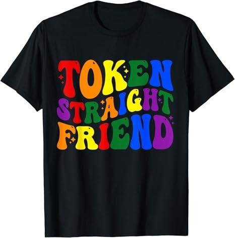 Funny Friend Shirts, Gift For Gay Best Friend, Token Straight Friend Gay Pride LGBTQ T-Shirt Fashion Casual Classic