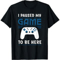 Funny Gamer Shirts, Special Gifts For Gamers, I Paused My Game To Be Here Men's Boys Funny Gamer Video Game T-Shirt Menswear Top Casual