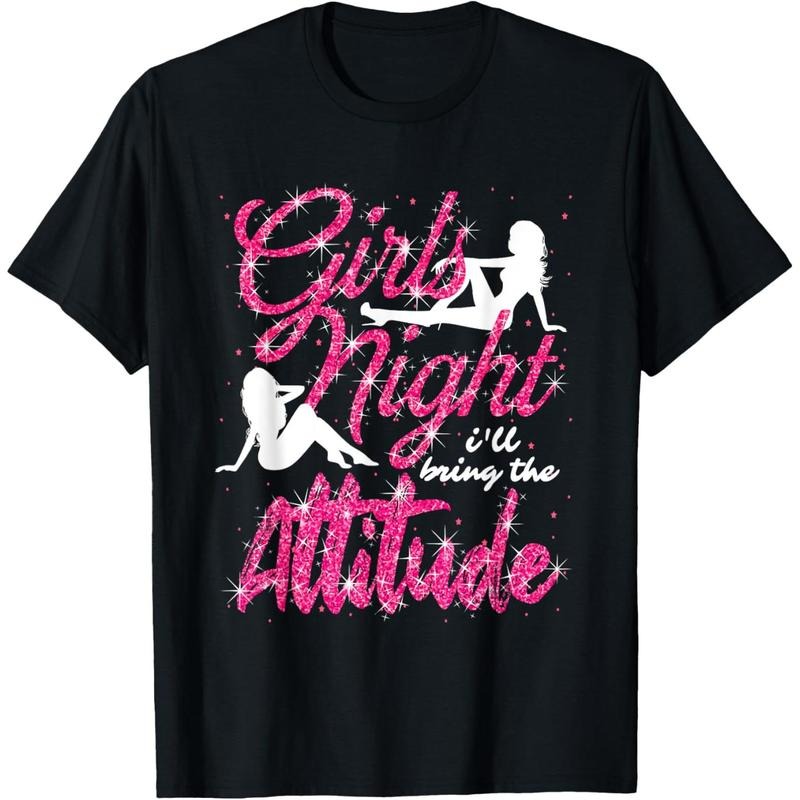 Funny Girls Night Out Party I'll Bring The Attitude T-Shirt  made in us