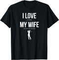 Funny Golf T-Shirt, Gift For Golfer, I Love It When My Wife Lets Me Go Golfing T-Shirt Menswear Top Underwear Streetwear Tshirt