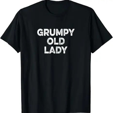 Funny Grandma Shirt, Gift For Grandmother, Grumpy Old Lady T-Shirt Casual Cotton Top