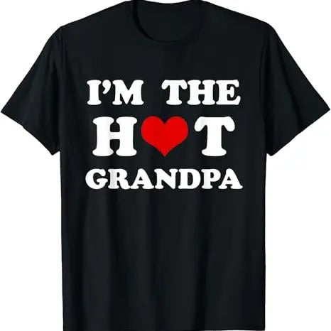 Funny Grandpa Shirt, Gift For Grandfather, I'm The Hot Grandpa Funny Grandpa T-Shirt Menswear Casual Cotton Top