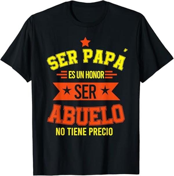 Funny Grandpa Shirt, Gift For Grandfather, Ser Papa es un Honor Ser Abuelo no tiene Precio T-Shirt Menswear Casual Cotton Top