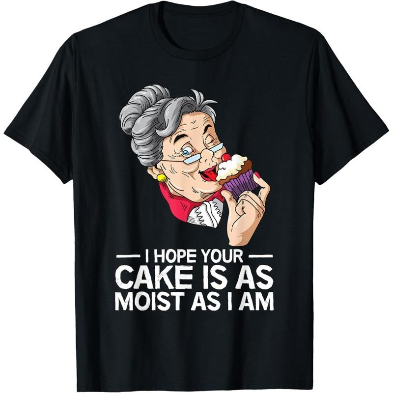 Funny I Hope Your Cake Is As Moist As I Am T-Shirt made in usa