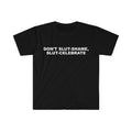 Funny Meme Shirt, Don't Slut Shame, Slut Celebrate Tee, Gift Unisex T-Shirt