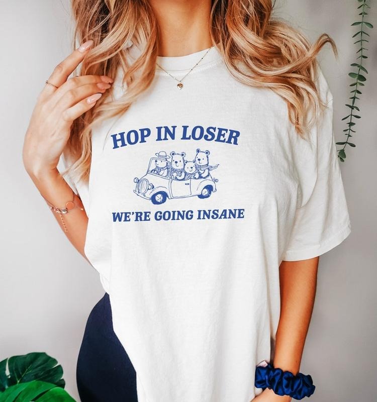 Funny Meme Shirt, Hop in Loser Tee, Gift Unisex T-Shirt