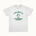Funny Meme Shirt, I Don't Need S*x Tee, Gift Unisex T-Shirt