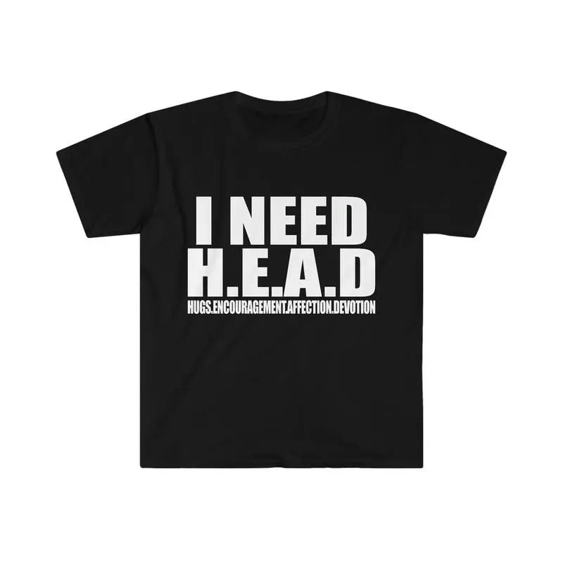 Funny Meme TShirt - I Need HeaD 0ddly Specjfic Sarcastic Tee - Gift Shirt