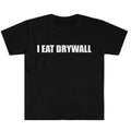 Funny Meme TShirt, I EAT DRYWALL Joke Tee, Gift Shirt