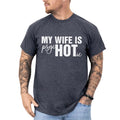 Funny My Wife Is Hot Graphic Tee, My Wife Is Psychotic T-shirt, Funny Crazy Wife Unhinged Tee For Men, Funny Gift For Him, Anniversary Gift