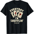 Funny Poker Dealer Everyday I'm Shufflin Poker Player T-Shirt made in usa