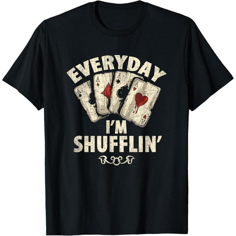 Funny Poker Dealer Everyday I'm Shufflin Poker Player T-Shirt made in usa
