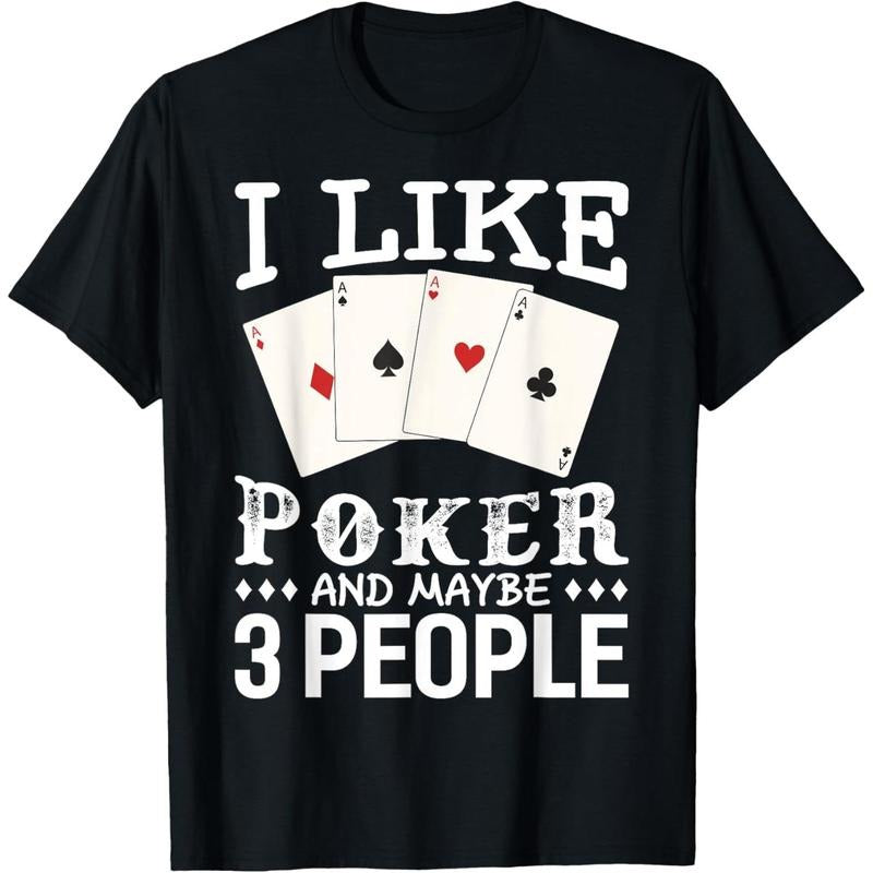 Funny Poker I Like Poker And Maybe 3 People Poker T-Shirt made in usa