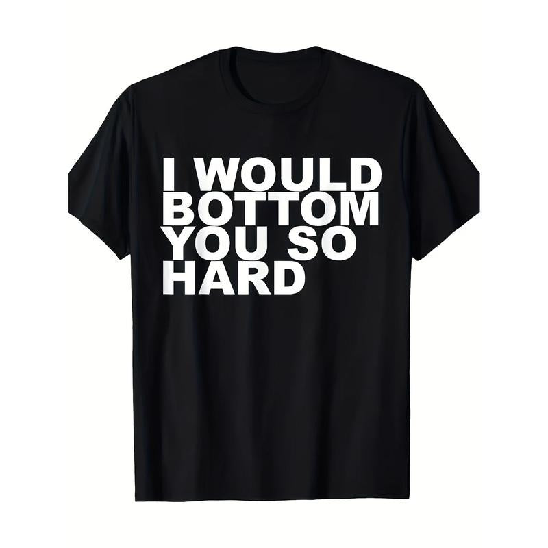 Funny Quote Men's T-Shirt - "I Would Botton You So Hard" Design, 100% Cotton, Crew Neck, Short Sleeve, Smooth Fabric, Casual Fit - Perfect for Spring & Summer, Casual Wear | Printed Tshirt | Machine Washable Shirt Made in USA