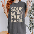 Funny Quote Soup Eating Fart Machine Unisex Tee, T-Shirt, Humorous Saying T-Shirt, Men's Women's Top, Joke Graphic Tee
