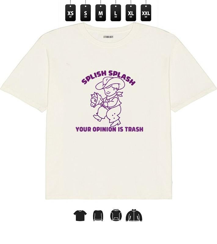 Funny Quote Splish Splash Your Opinion is Trash T-Shirt l Unisex Tee, Gifts