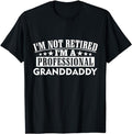Funny Retirement Shirts, I'm Not Retired I'm A Professional Granddaddy Xmas Father's T-Shirt Menswear Top Casual Cotton
