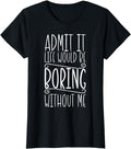 Funny Sarcastic Shirts For Women, Sarcasm, Life Would Be Boring, Funny Saying, Funny Sarcastic T-Shirt Womenswear Casual Cotton