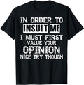 Funny Sarcastic Shirts, In Order to Insult Me Hilarious Saying Funny Sarcastic Joke T-Shirt Menswear Casual Cotton
