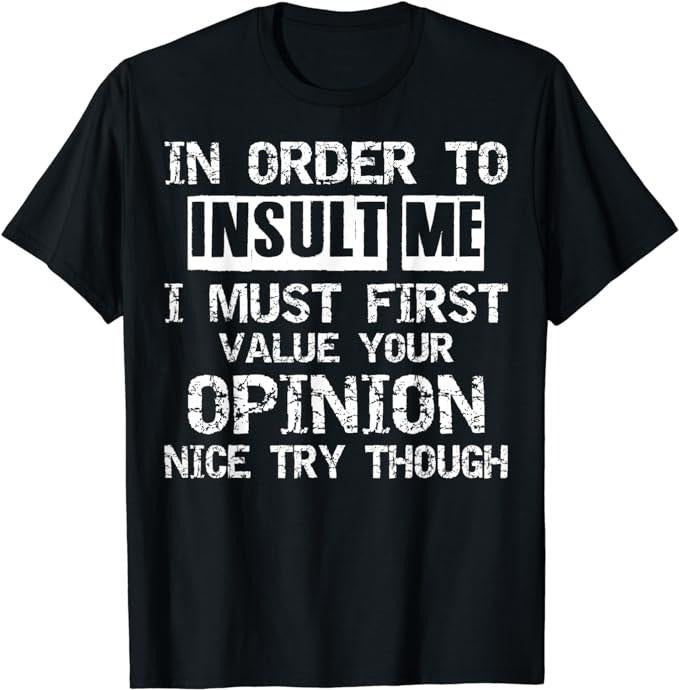 Funny Sarcastic Shirts, In Order to Insult Me Hilarious Saying Funny Sarcastic Joke T-Shirt Menswear Casual Cotton