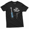 Funny Shirt You Drive Me Crazy Tee Screwdriver Screw T-Shirt, Girlfriend Boyfriend Tee Funny Party Costume Birthday Gift Tee For Him Her, screwdriver shirt