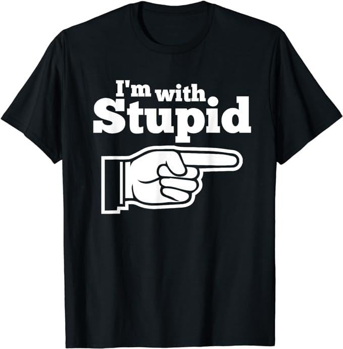 Funny Shirts, I'm With Stupid Shirt Men, Women T-Shirts Menswear Top