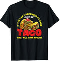Funny Taco Shirts, Gifts For Mexican Food Lovers, Just Say Taco And I Will Turn T-Shirt Menswear Top Casual Classic