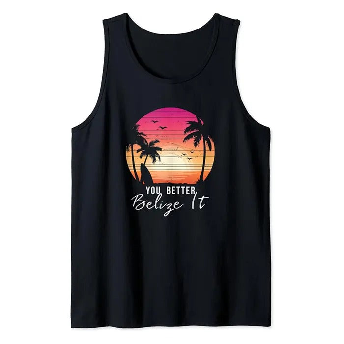 Funny Vacation Tank Top, You Better Belize It Funny Belize Vacation Tee Tank Top Unisex Casual Classic
